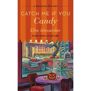 Catch Me If You Candy - (Bakeshop Mystery) by  Ellie Alexander (Paperback) - 1 of 1