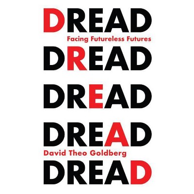 Dread - by  David Theo Goldberg (Paperback)