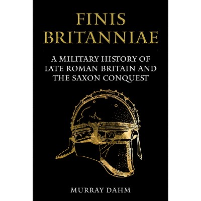 Finis Britanniae - by  Murray Dahm (Hardcover)