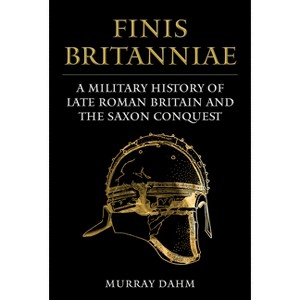 Finis Britanniae - by  Murray Dahm (Hardcover) - 1 of 1