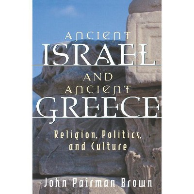 Ancient Israel and Ancient Greece - by  John Pairman Brown (Paperback)