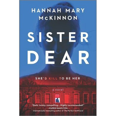 Sister Dear - by Hannah Mary McKinnon (Paperback)