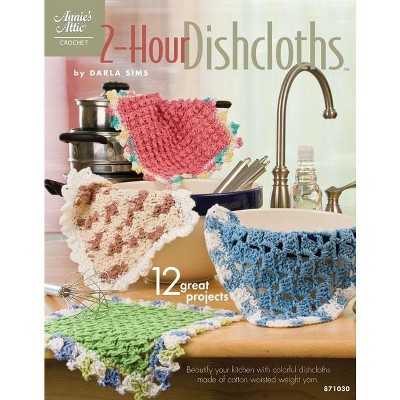 2-Hour Dishcloths - (Annie's Attic: Crochet) by  Darla Sims (Paperback)