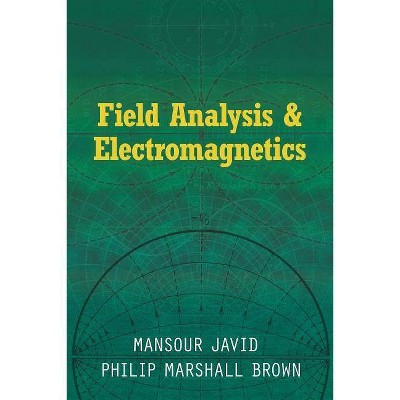  Field Analysis and Electromagnetics - (Dover Books on Physics) by  Mansour Javid & Philip Marshall Brown (Paperback) 