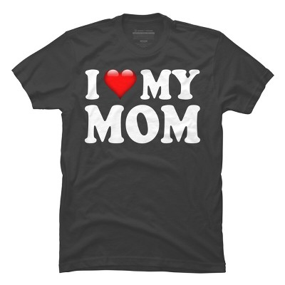 Men's Design By Humans I Love My Mom Bold Text By ArmyTee T-Shirt