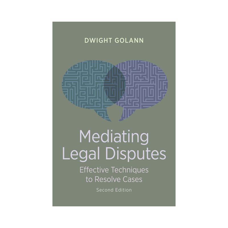 Mediating Legal Disputes - 2nd Edition by  Dwight Golann (Paperback), 1 of 2