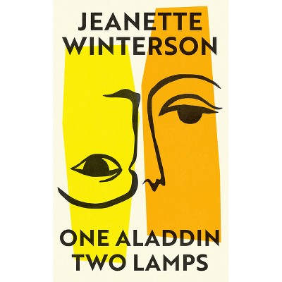 One Aladdin Two Lamps - by  Jeanette Winterson (Hardcover)