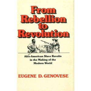 From Rebellion to Revolution - (Walter Lynwood Fleming Lectures in Southern History) by  Eugene D Genovese (Paperback) - 1 of 1