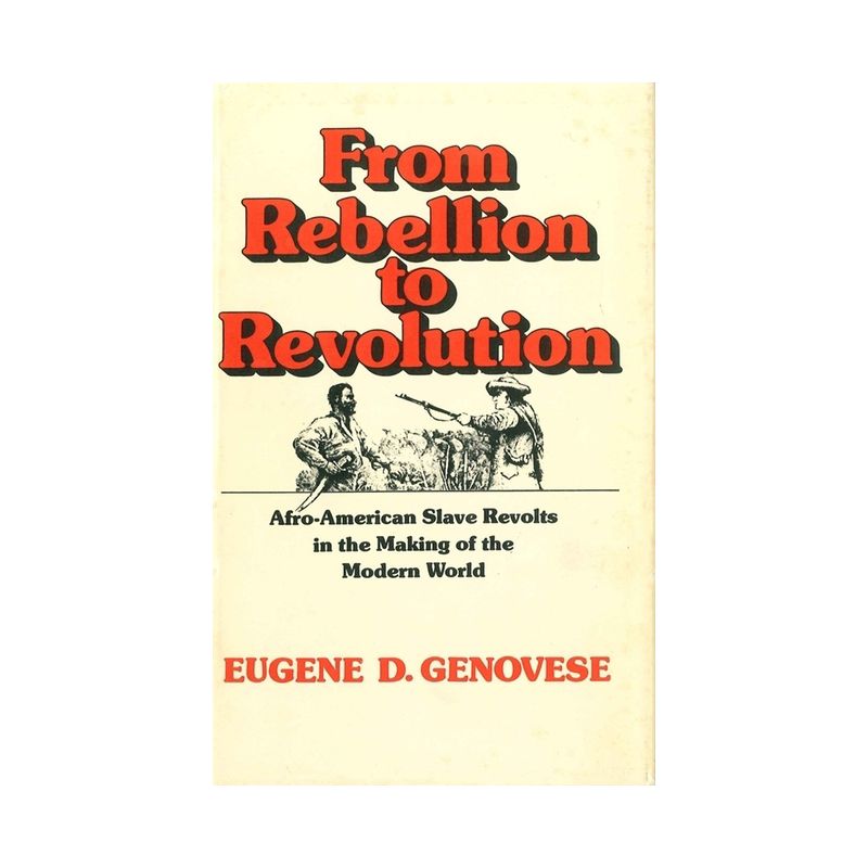 From Rebellion to Revolution - (Walter Lynwood Fleming Lectures in Southern History) by  Eugene D Genovese (Paperback), 1 of 2