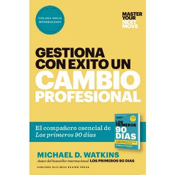 Gestiona Con Éxito Un Cambio Profesional (Master Your Next Move Spanish Edition) - by  Michael D Watkins (Paperback)