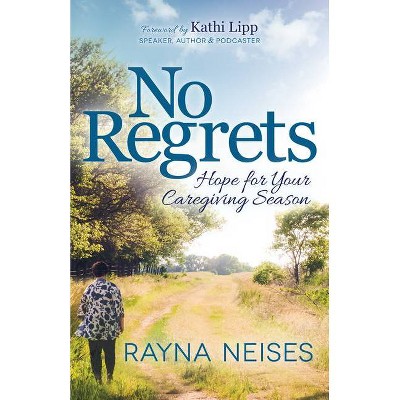 No Regrets - by  Rayna Neises (Paperback)