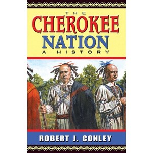 The Cherokee Nation - by  Robert J Conley (Paperback) - 1 of 1