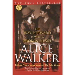 The Way Forward Is with a Broken Heart - (Ballantine Reader's Circle) by  Alice Walker (Paperback) - 1 of 1