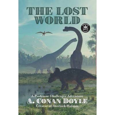 The Lost World - (Wordfire Classics) by  Arthur Conan Doyle & Russell Davis (Hardcover)