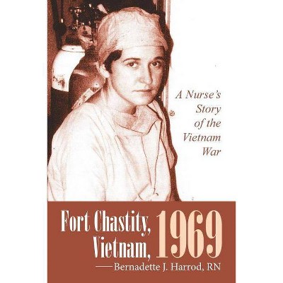 Fort Chastity, Vietnam, 1969 - by  Bernadette J Harrod (Paperback)