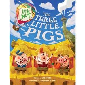 It's Not the Three Little Pigs - (It's Not a Fairy Tale) by  Josh Funk (Hardcover) - 1 of 1
