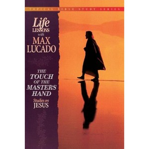 The Touch of the Masters Hand - (Topical Bible Study) by  Max Lucado (Paperback) - 1 of 1