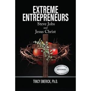 Extreme Entrepreneurs - by  Tracy Emerick (Paperback) - 1 of 1