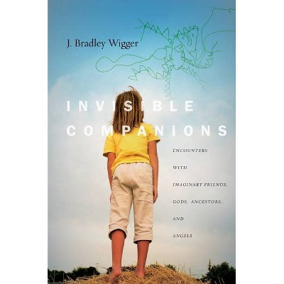 Invisible Companions - (Spiritual Phenomena) by  J Bradley Wigger (Hardcover)