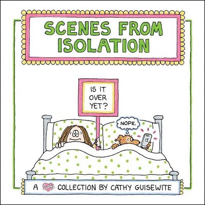 Scenes from Isolation - by  Cathy Guisewite (Hardcover)