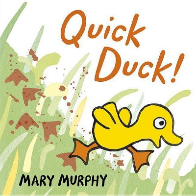 Quick Duck! - by  Mary Murphy (Board Book)