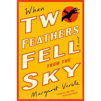 When Two Feathers Fell from the Sky - by  Margaret Verble (Hardcover)