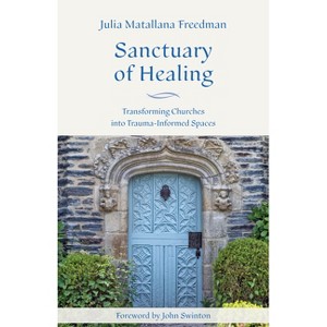 Sanctuary of Healing - by  Julia Matallana Freedman (Paperback) - 1 of 1