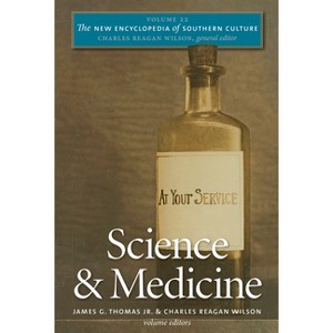 Science and Medicine - (New Encyclopedia of Southern Culture) by  James G Thomas & Charles Reagan Wilson (Paperback) - 1 of 1