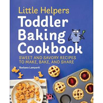 Little Helpers Toddler Baking Cookbook - by  Barbara Lamperti (Paperback)
