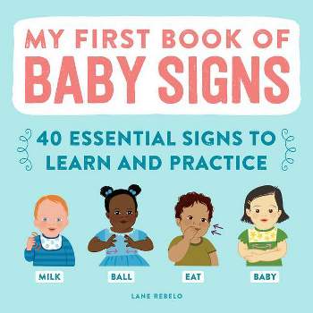 My First Book of Baby Signs - by  Lane Rebelo (Hardcover)