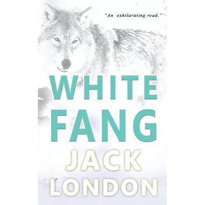 White Fang - by  Jack London (Hardcover)