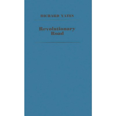 Revolutionary Road - by  Richard Yates (Hardcover)