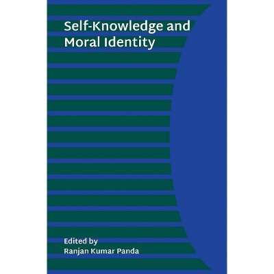 Self-Knowledge and Moral Identity - by  Ranjan Kumar Panda (Hardcover)
