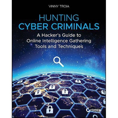 Hunting Cyber Criminals - by  Vinny Troia (Paperback)