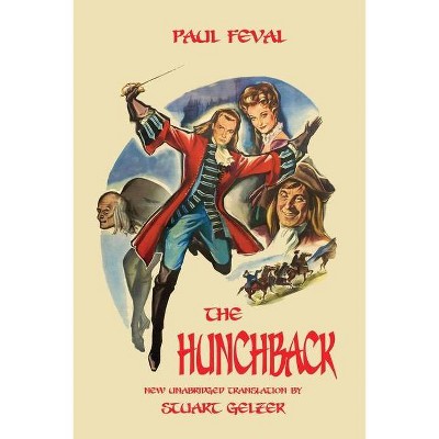 The Hunchback (Unabridged Translation) - by  Paul Feval (Paperback)