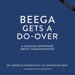 Beega Gets a Do-Over - by  Eggerichs & Joy Eggerichs Reed (Hardcover) - 1 of 1