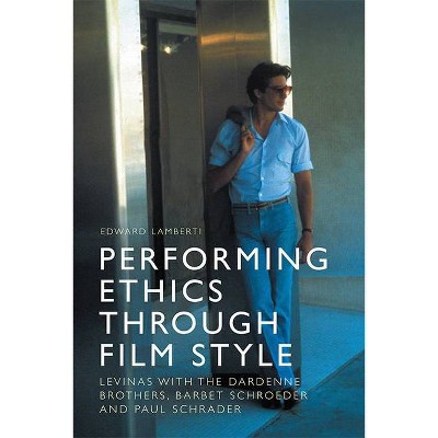 Performing Ethics Through Film Style - by  Edward Lamberti (Paperback)