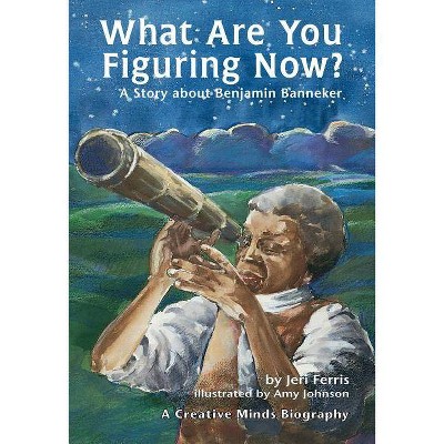 What Are You Figuring Now? - (Creative Minds Biography (Paperback)) by  Jeri Ferris (Paperback)