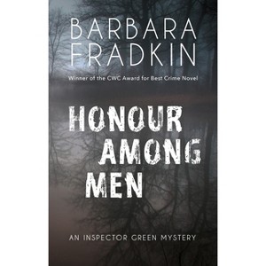 Honour Among Men - (Inspector Green Mystery) 2nd Edition by  Barbara Fradkin (Paperback) - 1 of 1