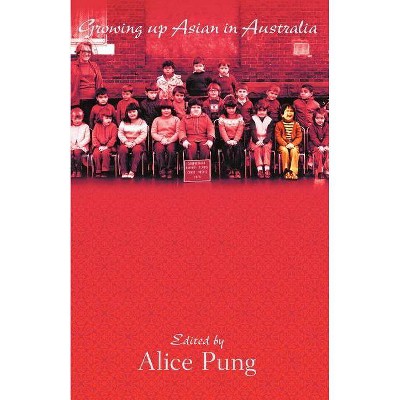 Growing Up Asian in Australia - by  Alice Pung (Paperback)