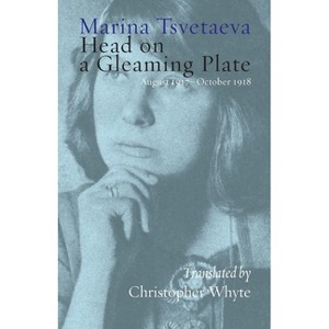Head on a Gleaming Plate - by  Marina Tsvetaeva (Paperback) - 1 of 1