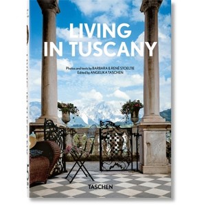 Living in Tuscany. 45th Ed. - (40th Edition) by  René Stoeltie & Taschen (Hardcover) - 1 of 1