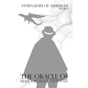 The Oracle of Malcontent - (Athenaeum of Assierium) by  Jason Wylie (Paperback) - 1 of 1