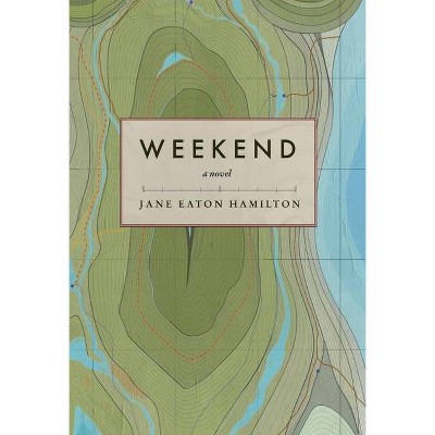 Weekend - by  Jane Eaton Hamilton (Paperback)