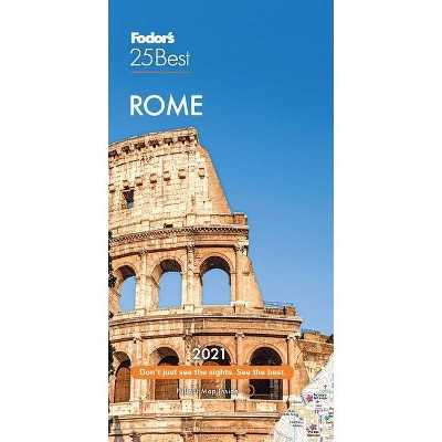 Fodor's Rome 25 Best 2021 - (Full-Color Travel Guide) 16th Edition by  Fodor's Travel Guides (Paperback)