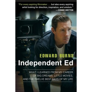 Independent Ed - by  Edward Burns & Todd Gold (Paperback) - 1 of 1