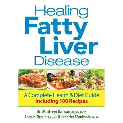 Healing Fatty Liver Disease - by  Maitreyi Raman & Angela Sirounis & Jennifer Shrubsole (Paperback)