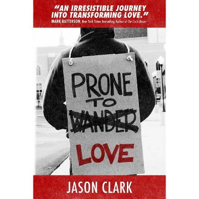 Prone to Love - by  Jason Clark (Paperback)