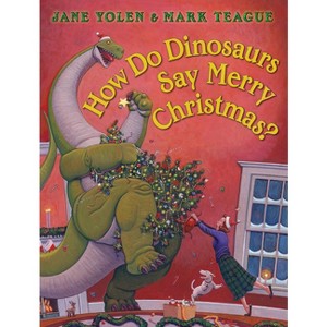 How Do Dinosaurs Say Merry Christmas? - (How Do Dinosaurs...?) by Jane Yolen - 1 of 1