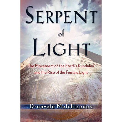 Serpent of Light: Beyond 2012 - by  Drunvalo Melchizedek (Paperback)